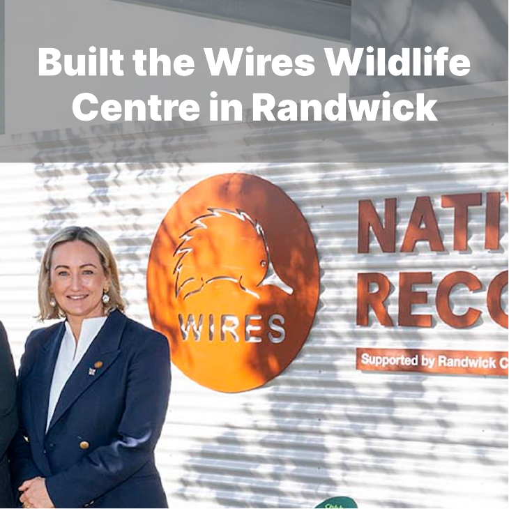 Built the Wires Wildlife Centre in Randwick